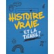 Histoire vraie et la tienne