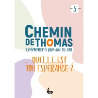 CHEMIN DE THOMAS - 5  Quelle est ton espérance?