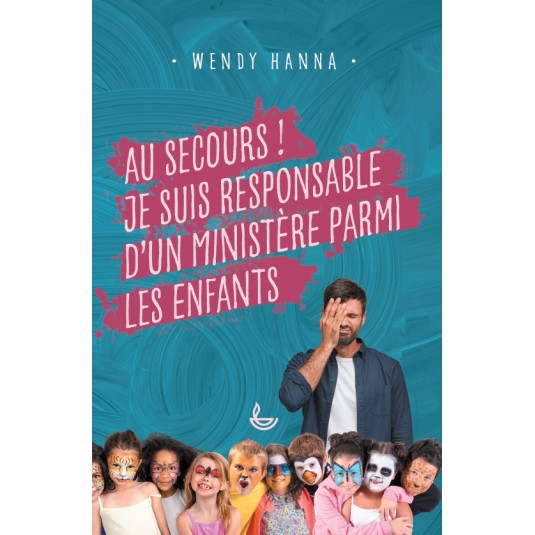 Au secours ! Je suis responsable d'un ministère parmi les enfants