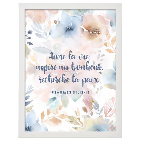 POSTER A3 avec cadre "Aime la vie, aspire au bonheur, recherche la paix"