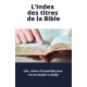 Index des titres de la Bible (L')