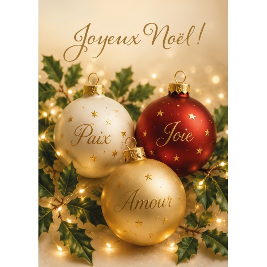Carte Fin D'ann&eacute;e 3 boules de No&euml;l avec les mots : Paix, Joie, Amour
