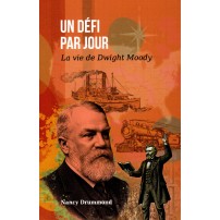 Un d&eacute;fi par jour - La vie de Dwight Moody
