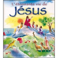 L'ETONNANTE VIE DE JESUS