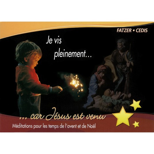 Je vis pleinement...car Jésus est venu