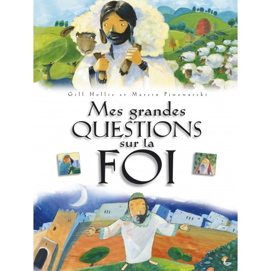 Mes grandes questions sur la Foi